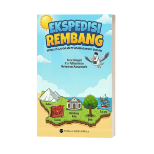 [Cetak] Ekspedisi Rembang: Menulis Laporan Pengamatan Itu Mudah